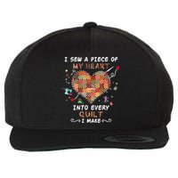 Sewing I Sew A Piece Of My Heart Into Every Quilt I Make Wool Snapback Cap