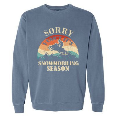 Sorry It's Snowmobiling Season Funny Snowmobile Rider Gift Garment-Dyed Sweatshirt