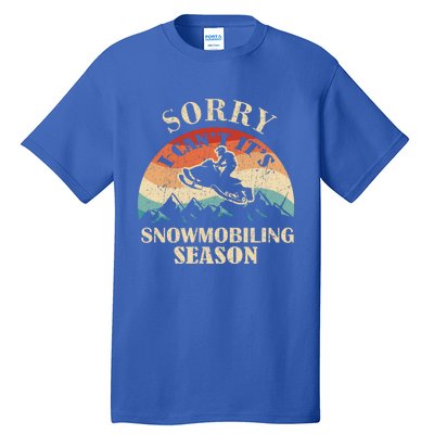 Sorry It's Snowmobiling Season Funny Snowmobile Rider Gift Tall T-Shirt