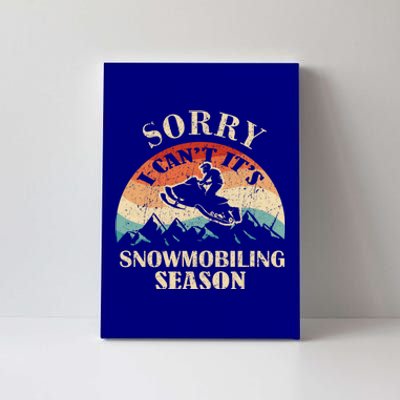 Sorry It's Snowmobiling Season Funny Snowmobile Rider Gift Canvas