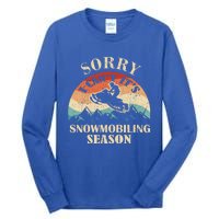 Sorry It's Snowmobiling Season Funny Snowmobile Rider Gift Tall Long Sleeve T-Shirt