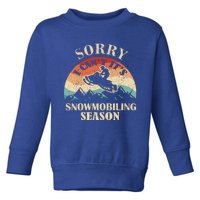 Sorry It's Snowmobiling Season Funny Snowmobile Rider Gift Toddler Sweatshirt