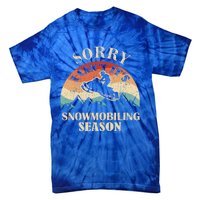 Sorry It's Snowmobiling Season Funny Snowmobile Rider Gift Tie-Dye T-Shirt