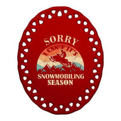 Sorry It's Snowmobiling Season Funny Snowmobile Rider Gift Ceramic Oval Ornament