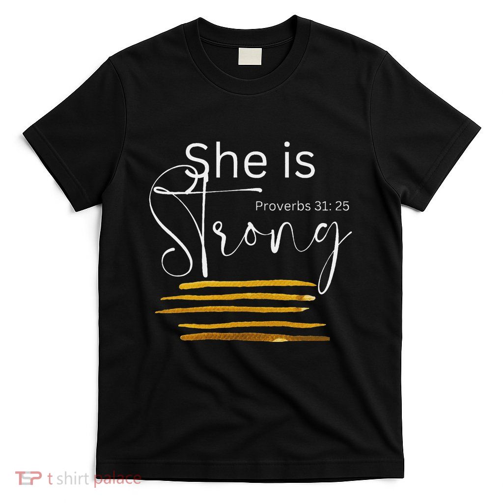 She Is Strong Proverbs 3125 Christian Faith T-Shirt