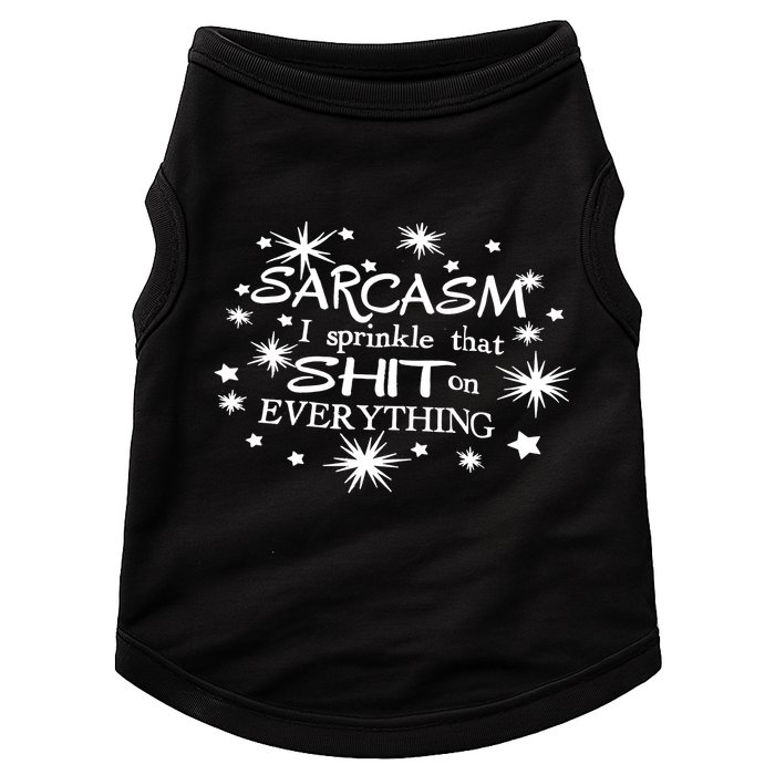 Sarcasm I Sprinkle That Sh T On Everything Funny TShirt Doggie Tank