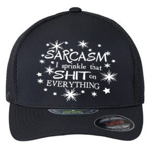 Sarcasm I Sprinkle That Sh T On Everything Funny TShirt Flexfit Unipanel Trucker Cap