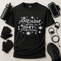 Sarcasm I Sprinkle That Sh T On Everything Funny TShirt Performance Shirt