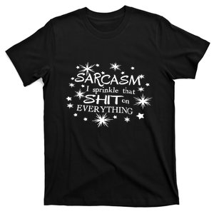 Sarcasm I Sprinkle That Sh T On Everything Funny TShirt T-Shirt