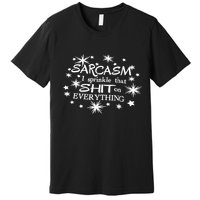 Sarcasm I Sprinkle That Sh T On Everything Funny TShirt Premium T-Shirt
