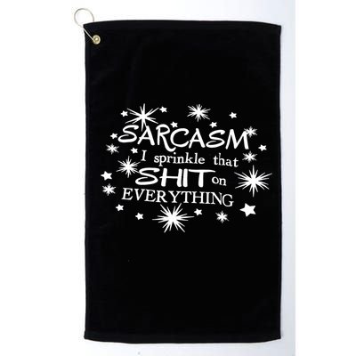 Sarcasm I Sprinkle That Sh T On Everything Funny TShirt Golf Towel