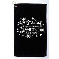 Sarcasm I Sprinkle That Sh T On Everything Funny TShirt Golf Towel