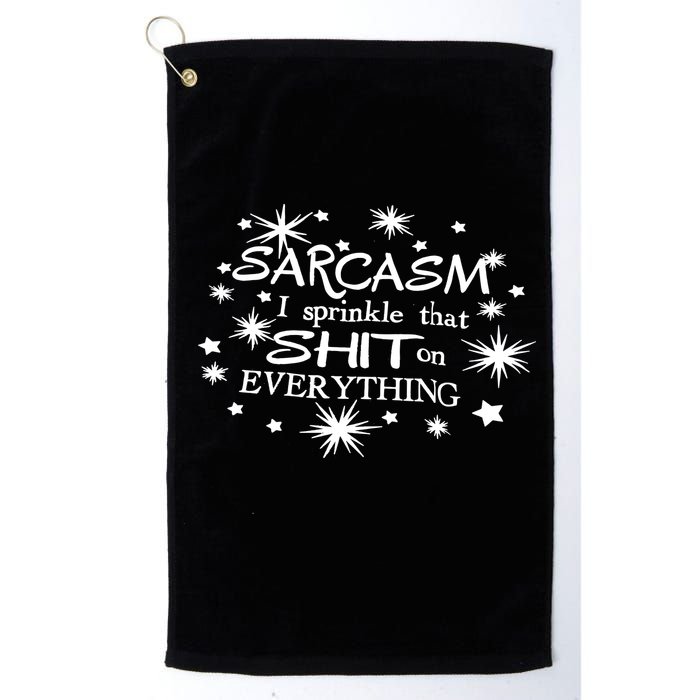 Sarcasm I Sprinkle That Sh T On Everything Funny TShirt Golf Towel