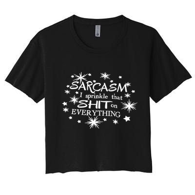 Sarcasm I Sprinkle That Sh T On Everything Funny TShirt Crop Top