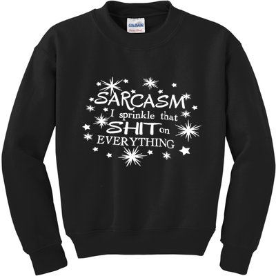 Sarcasm I Sprinkle That Sh T On Everything Funny TShirt Kids Sweatshirt