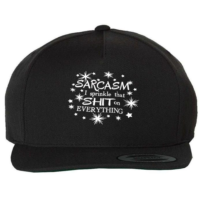 Sarcasm I Sprinkle That Sh T On Everything Funny TShirt Wool Snapback Cap