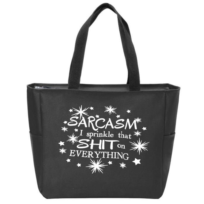 Sarcasm I Sprinkle That Sh T On Everything Funny TShirt Zip Tote Bag