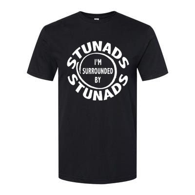 Stunads I’m Surrounded By Stunads Funny Italian Sayings Softstyle® CVC T-Shirt