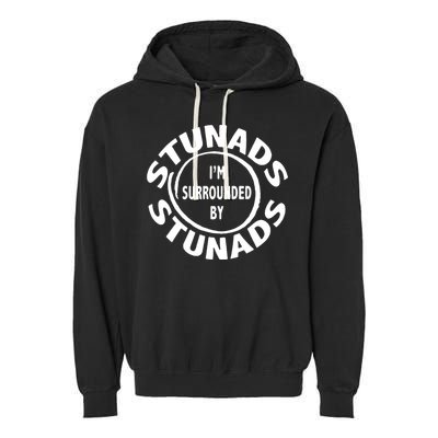 Stunads I’m Surrounded By Stunads Funny Italian Sayings Garment-Dyed Fleece Hoodie