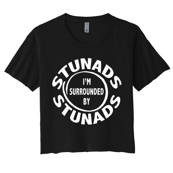 Stunads I’m Surrounded By Stunads Funny Italian Sayings Women's Crop Top Tee