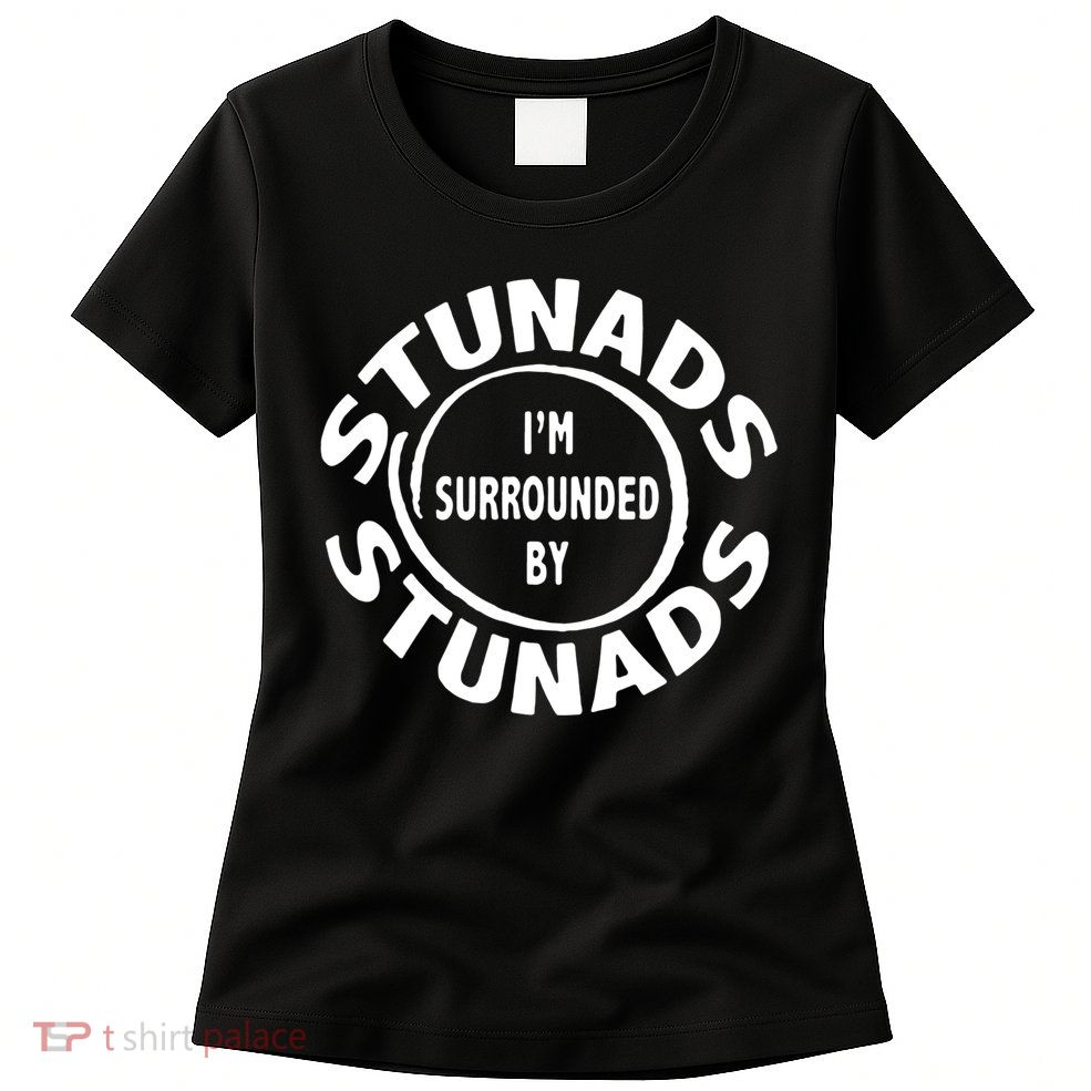Stunads I’m Surrounded By Stunads Funny Italian Sayings Womens T-Shirt