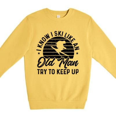 Skiing I Ski Like An Old Try To Keep Up Winter Skier Gift Premium Crewneck Sweatshirt