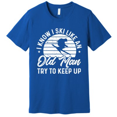 Skiing I Ski Like An Old Try To Keep Up Winter Skier Gift Premium T-Shirt