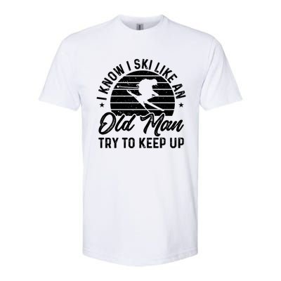 Skiing I Ski Like An Old Try To Keep Up Winter Skier Gift Softstyle CVC T-Shirt