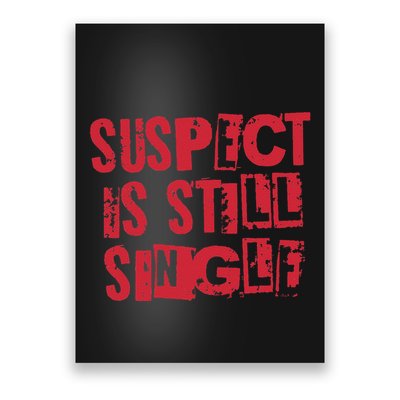Suspect Is Single Cute Teacher Valentine Poster