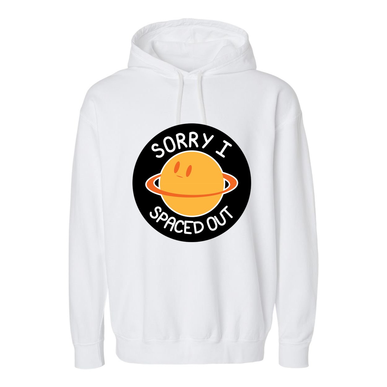 Sorry I Spaced Out Saturn Garment-Dyed Fleece Hoodie