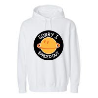 Sorry I Spaced Out Saturn Garment-Dyed Fleece Hoodie