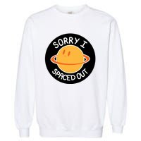 Sorry I Spaced Out Saturn Garment-Dyed Sweatshirt