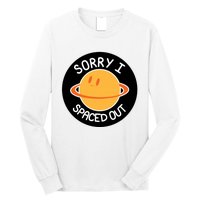 Sorry I Spaced Out Saturn Long Sleeve Shirt