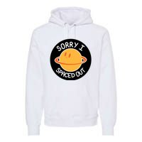 Sorry I Spaced Out Saturn Premium Hoodie