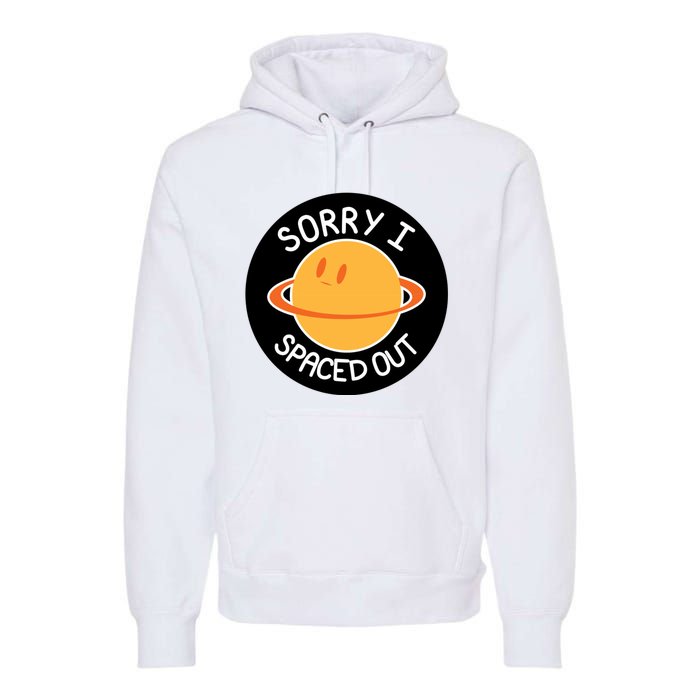 Sorry I Spaced Out Saturn Premium Hoodie