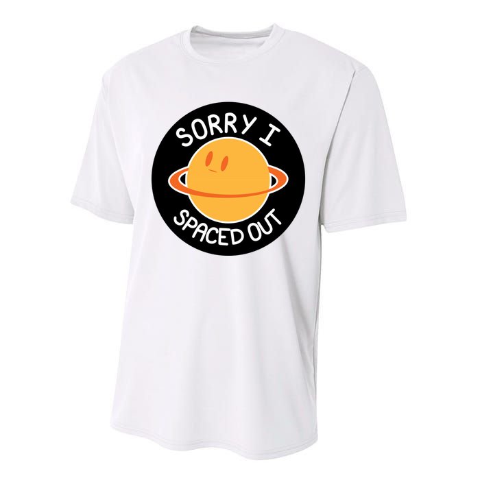 Sorry I Spaced Out Saturn Performance Sprint T-Shirt