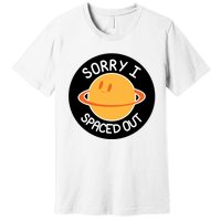 Sorry I Spaced Out Saturn Premium T-Shirt