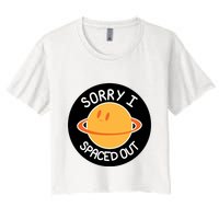 Sorry I Spaced Out Saturn Women's Crop Top Tee