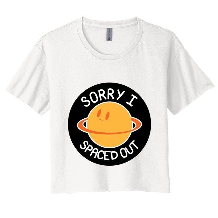 Sorry I Spaced Out Saturn Women's Crop Top Tee