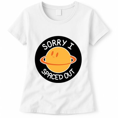 Sorry I Spaced Out Saturn Womens T-Shirt