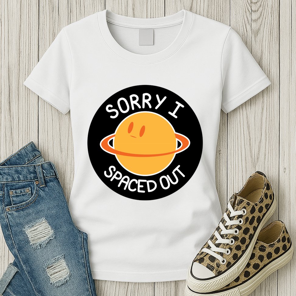 Sorry I Spaced Out Saturn Womens T-Shirt