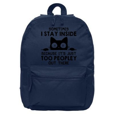 Sometimes I Stay Inside Because It's Just Too Peopley Out There Funny Scary Cat 16 in Basic Backpack