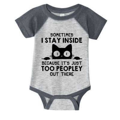 Sometimes I Stay Inside Because It's Just Too Peopley Out There Funny Scary Cat Infant Baby Jersey Bodysuit