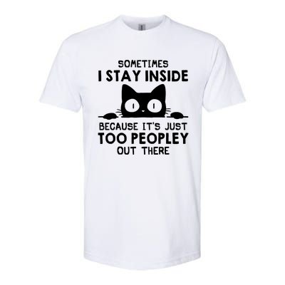 Sometimes I Stay Inside Because It's Just Too Peopley Out There Funny Scary Cat Softstyle CVC T-Shirt