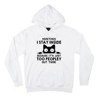 Sometimes I Stay Inside Because It's Just Too Peopley Out There Funny Scary Cat Hoodie