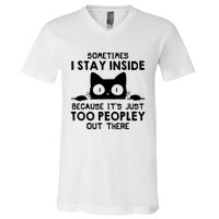 Sometimes I Stay Inside Because It's Just Too Peopley Out There Funny Scary Cat V-Neck T-Shirt