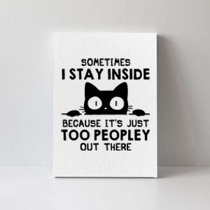 Sometimes I Stay Inside Because It's Just Too Peopley Out There Funny Scary Cat Canvas