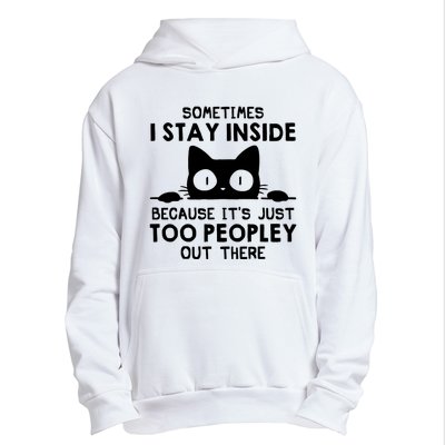 Sometimes I Stay Inside Because It's Just Too Peopley Out There Funny Scary Cat Urban Pullover Hoodie