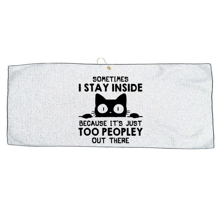 Sometimes I Stay Inside Because It's Just Too Peopley Out There Funny Scary Cat Large Microfiber Waffle Golf Towel