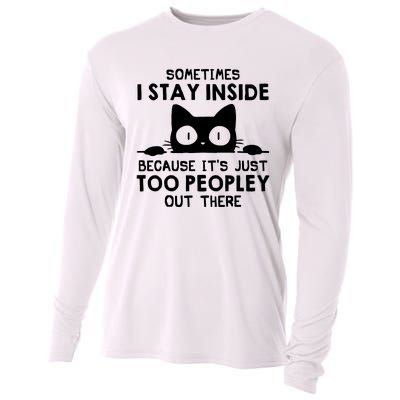 Sometimes I Stay Inside Because It's Just Too Peopley Out There Funny Scary Cat Cooling Performance Long Sleeve Crew